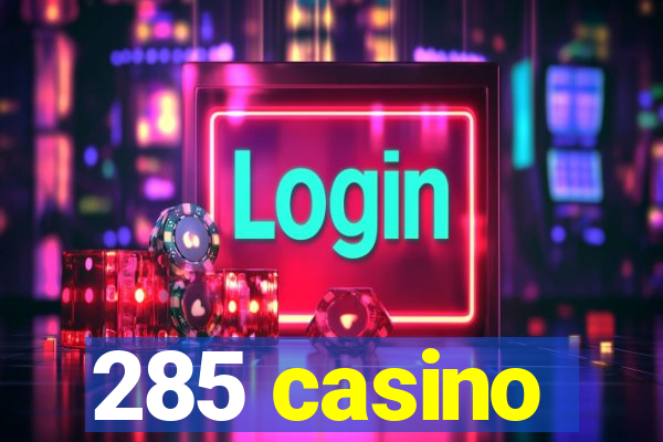 285 casino